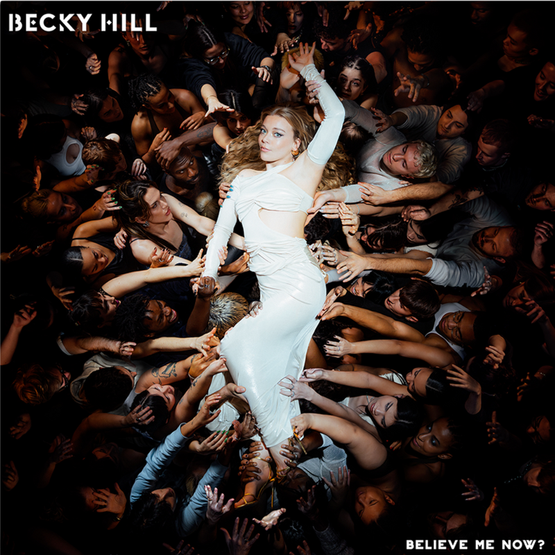 Becky Hill - Believe Me Now? : Album + Ticket Bundle EXTRA (Intimate Acoustic LATER Show at The Wardrobe Leeds) *Pre-order
