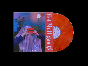 Hot Mulligan - Why Would I Watch