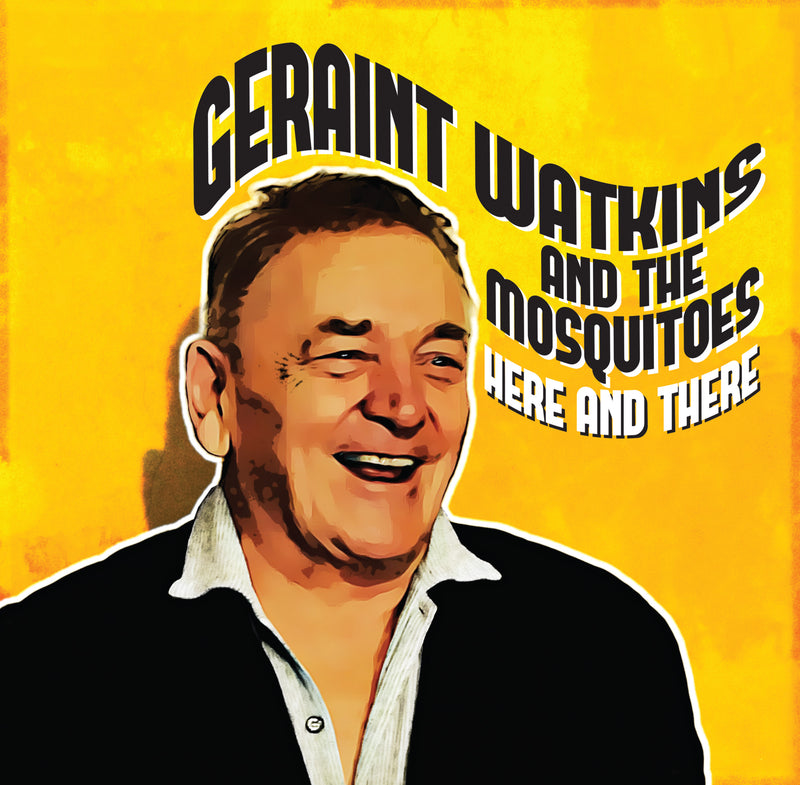 Geraint Watkins and the Mosquitoes - Here and There *Pre-Order