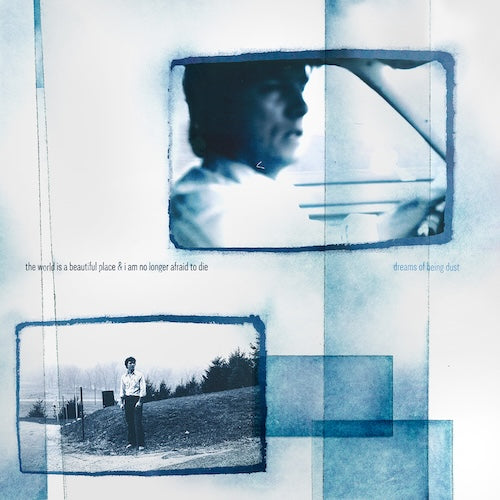 The World Is a Beautiful Place & I Am No Longer Afraid to Die - Dreams of Being Dust *Pre-Order