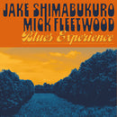 Jake Shimabukuro & Mick Fleetwood - Blues Experience *Pre-Order