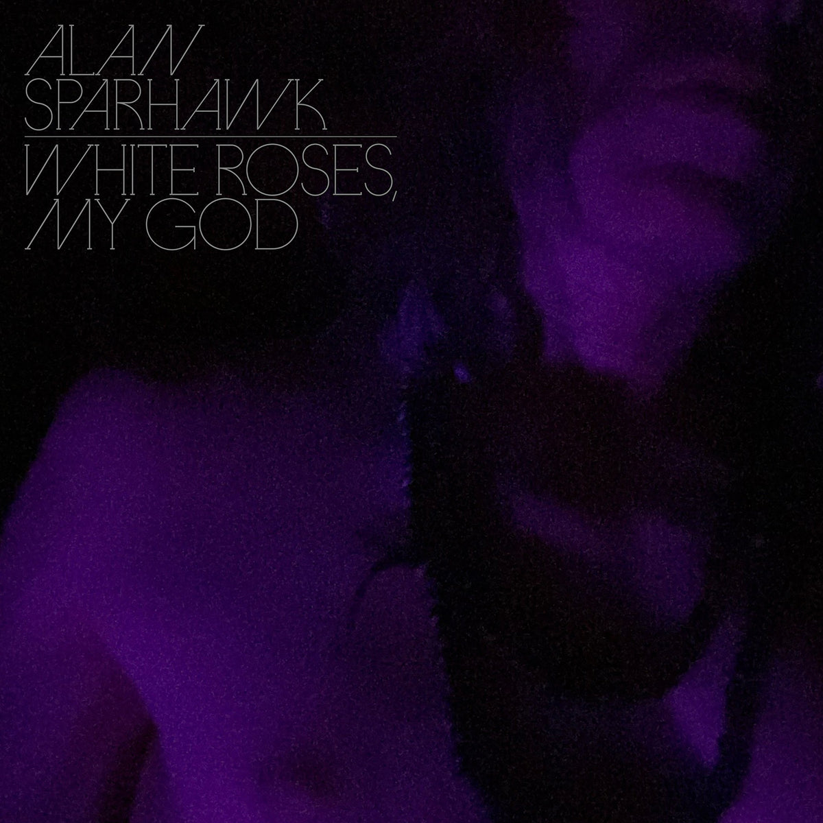 Alan Sparhawk - White Roses, My God