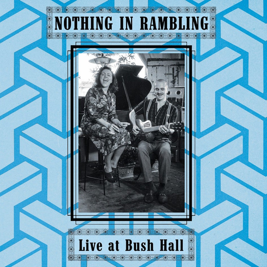 Nothing In Rambling - Live at Bush Hall