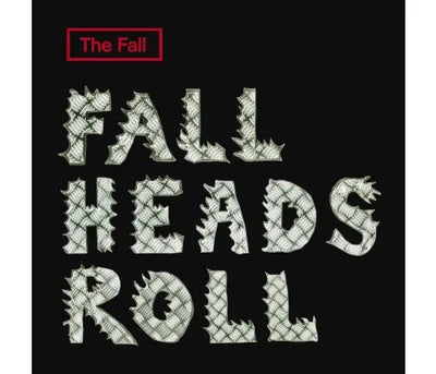 Fall (The) - Fall Heads Roll
