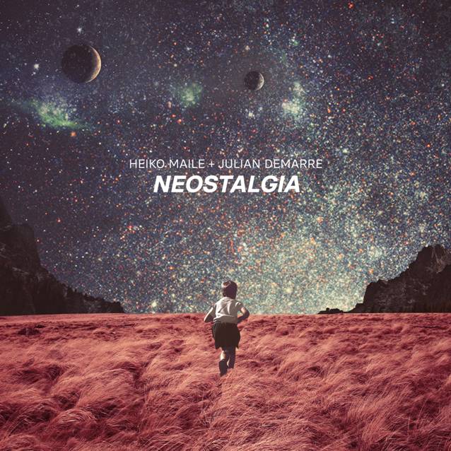 HEIKO MAILE + JULIAN DEMARRE - NEOSTALGIA
