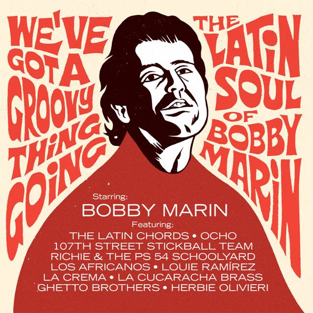 VARIOUS ARTISTS - WE’VE GOT A GROOVY THING GOING: THE LATIN SOUL OF BOBBY MARIN