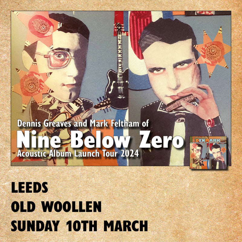 Nine Below Zero 10/03/24 @ The Old Woollen, Farsley