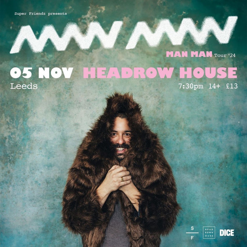 Man Man 05/11/24 @ Headrow House