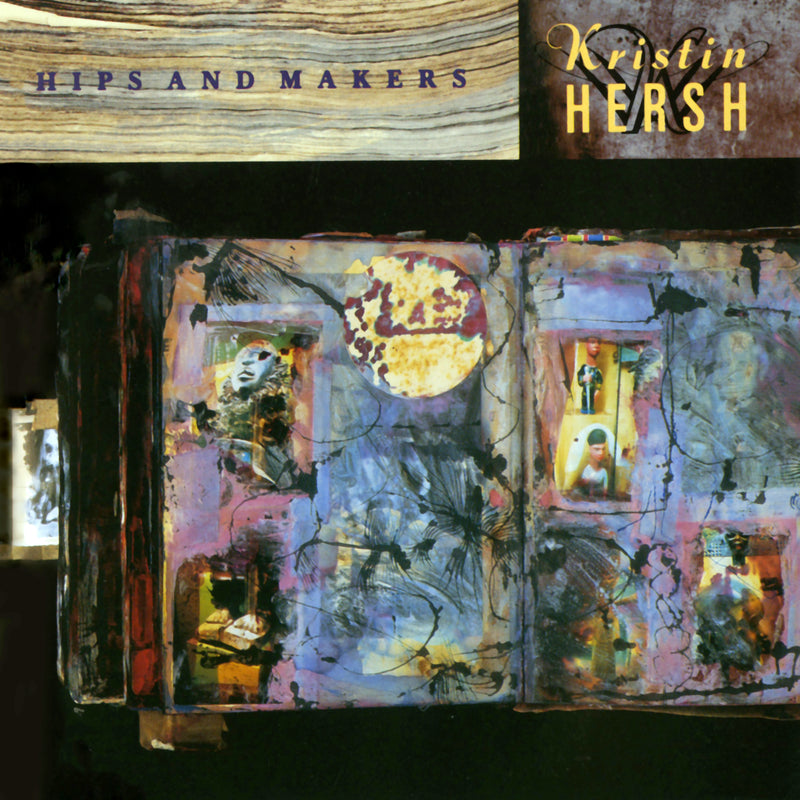 Kristin Hersh - Hips & Makers (30th Anniversary Edition)