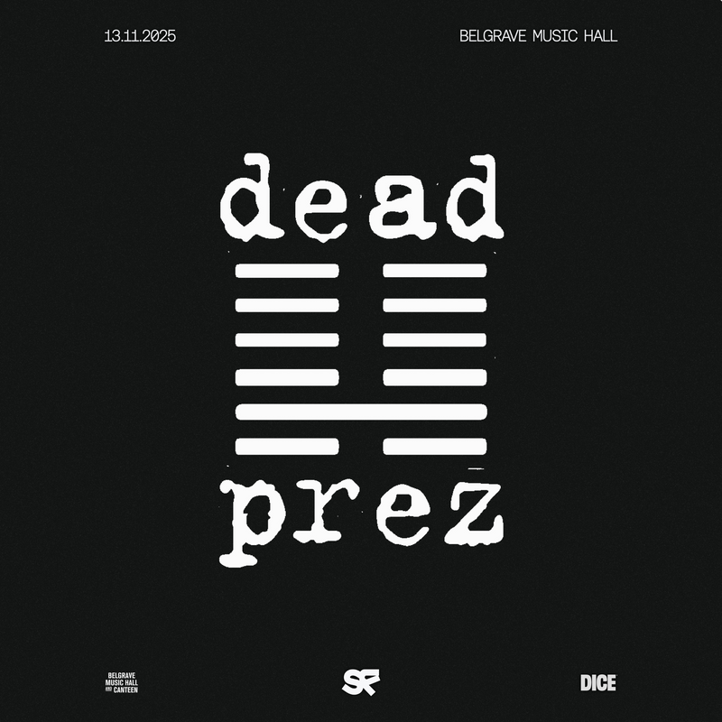 Dead Prez 13/11/25 @ Belgrave Music Hall