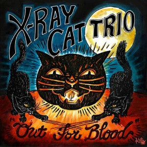 X Ray Cat Trio - Out For Blood (10th Anniversary Reissue)