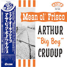 ARTHUR 'BIG BOY' CRUDUP - Mean Ol' Frisco*Pre-Order