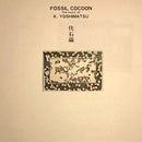 K.  Yoshimatsu - Fossil Cocoon: The Music of K. Yoshimatsu