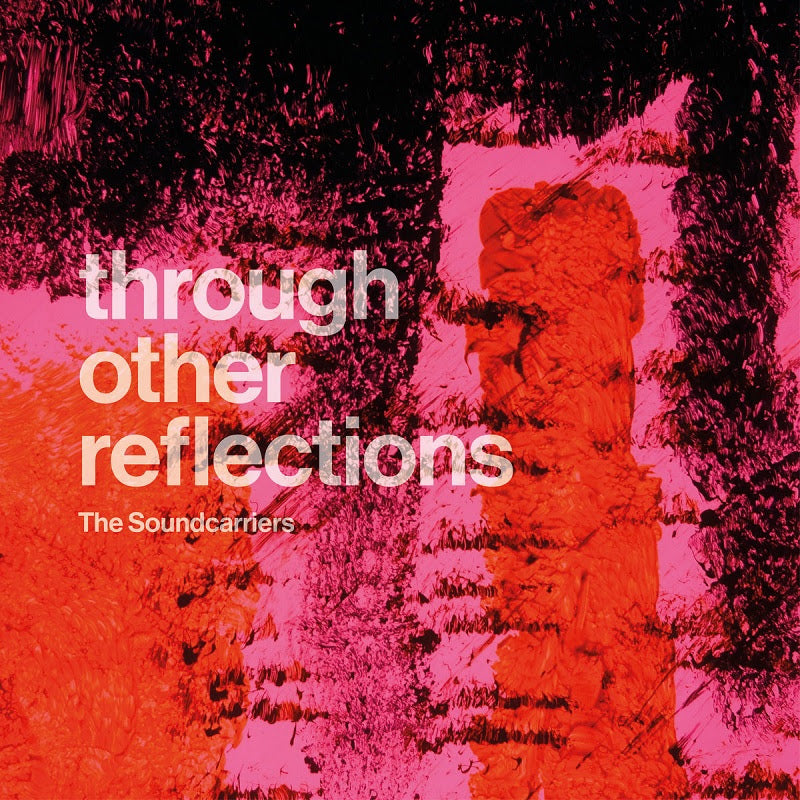 Soundcarriers (The) - Through Other Reflections