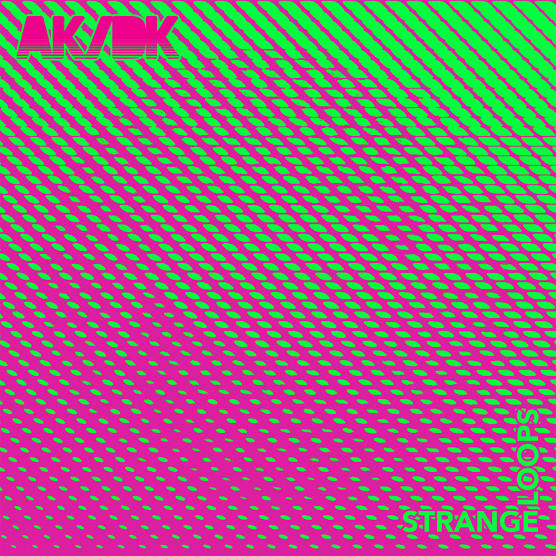 AK/DK - Strange Loops *Pre-Order