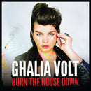 Ghalia Volt - Burn The House Down