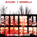 JK FLESH / MONRELLA - SHOUTING THE ODDS *Pre-Order