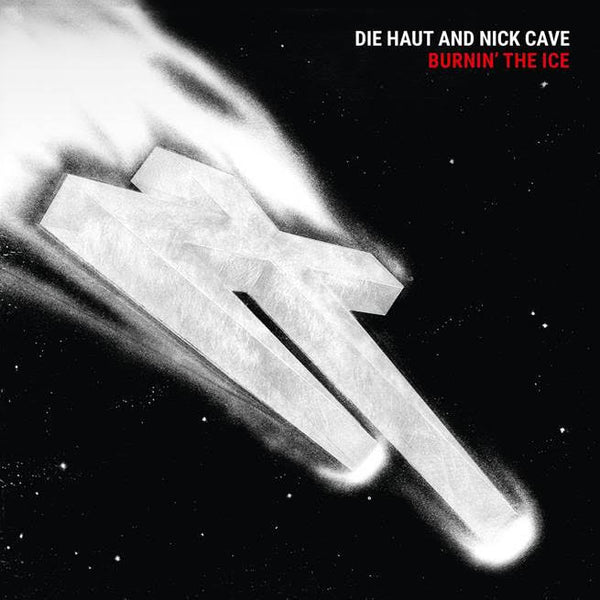 Die Haut & Nick Cave - Burning The Ice
