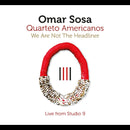 Omar Sosa - We Are Not The Headliner