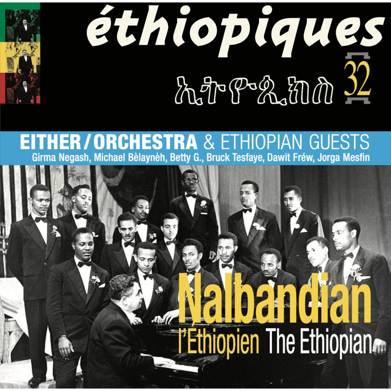 NALBANDIAN THE ETHIOPIAN & EITHER/ORCHESTRA - ETHIOPIQUES 32: NALBANDIAN THE ETHIOPIAN & EITHER/ORCHESTRA *Pre-Order