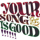 Your Song is Good - Your Song is Good *Pre-Order