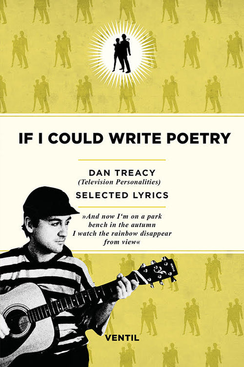 Dan Treacy (Television Personalities) - If I Could Write Poetry