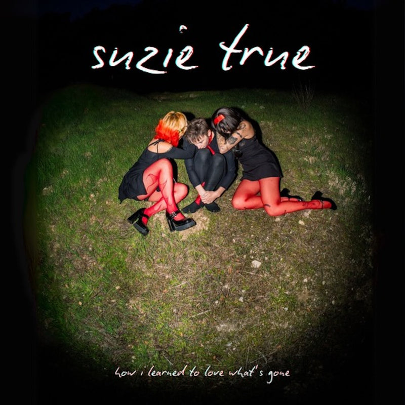 Suzie True - How I Learned To Love What's Gone *Pre-Order