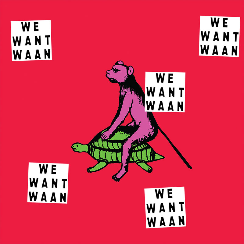 WAAN - We Want WAAN *Pre-Order