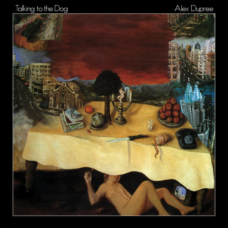 Alex Dupree - Talking To The Dog *Pre-Order