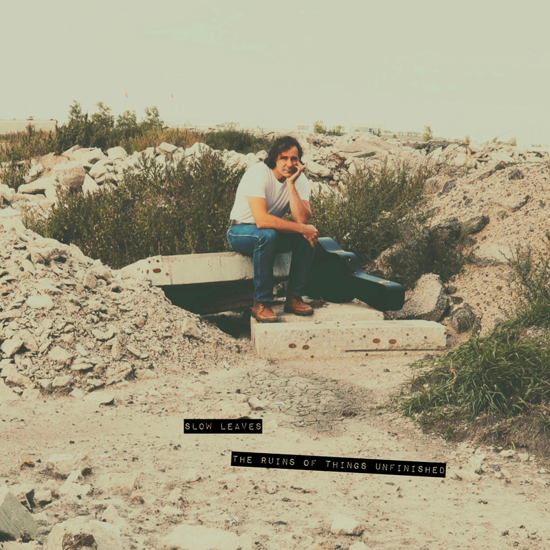 Slow Leaves - The Ruins of Things Unfinished