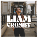 Liam Cromby - What Can I Trust, If I Can't Trust True Love