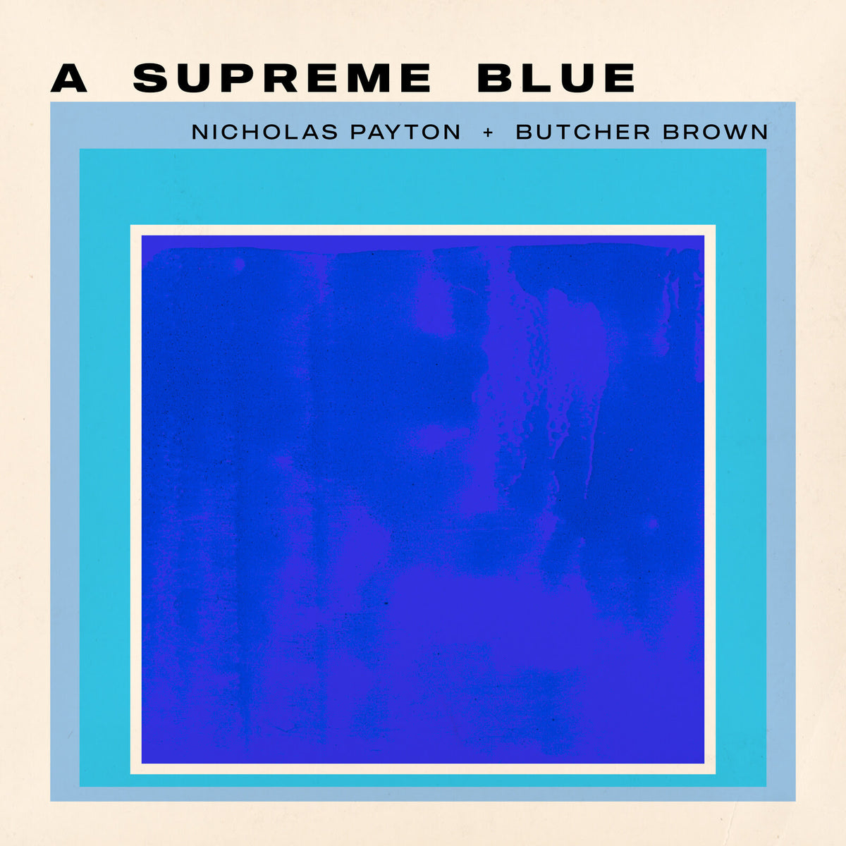 Nicholas Payton + Butcher Brown - A Supreme Blue *Pre-Order