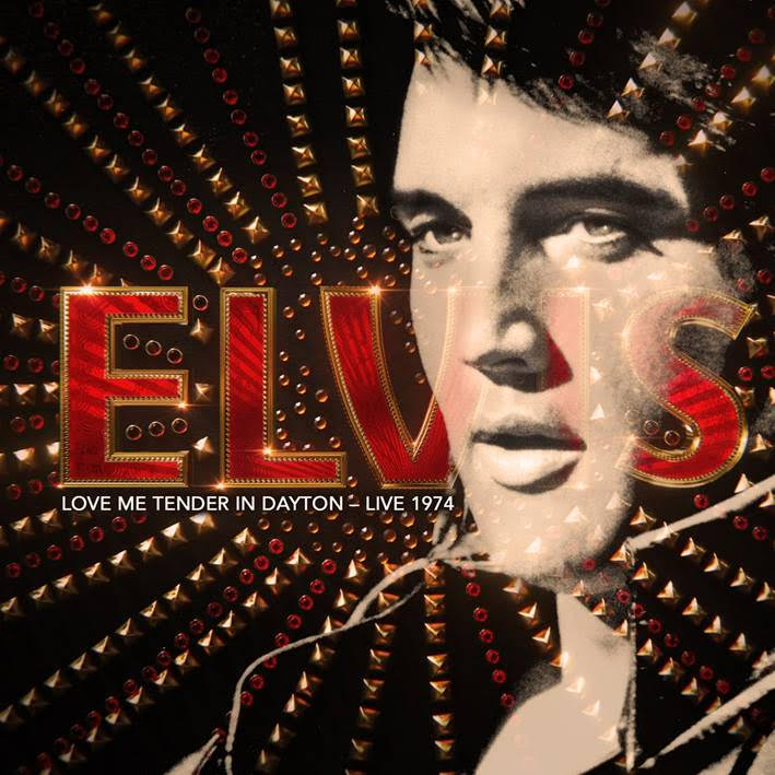 ELVIS PRESLEY - LOVE ME TENDER IN DAYTON - LIVE 1974 *Pre-Order