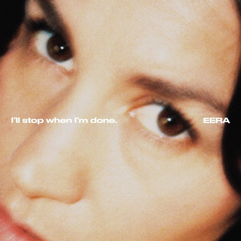 EERA - I'll stop when I'm done. *Pre-Order