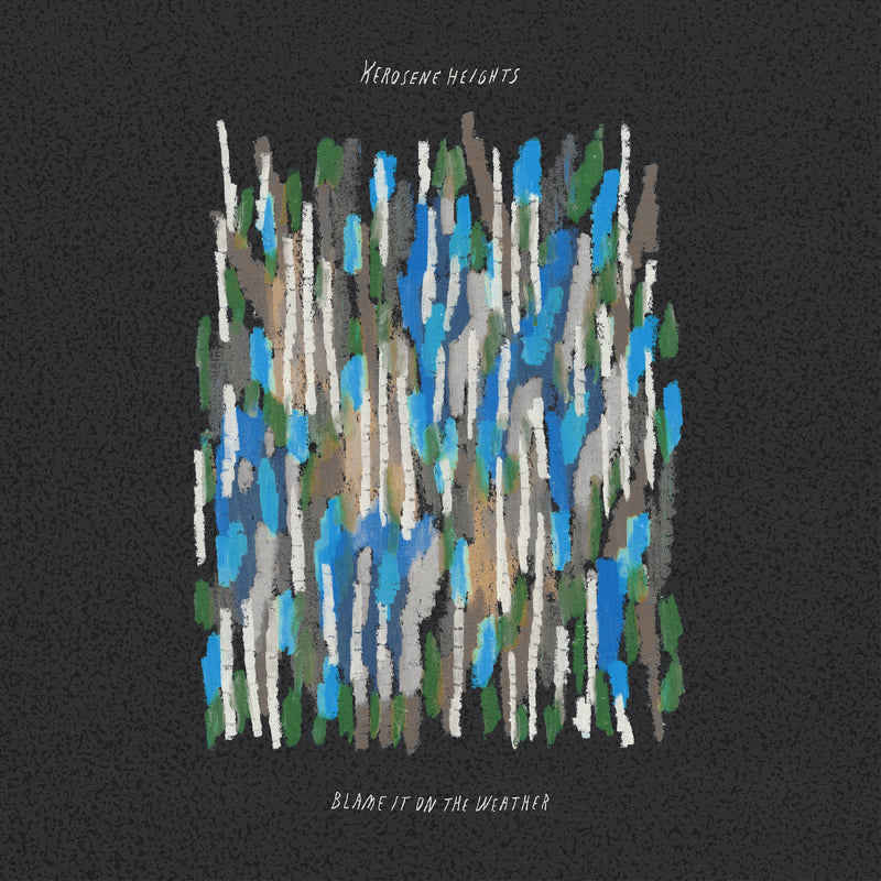 Kerosene Heights - Blame It On The Weather *Pre-Order