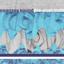 Swansea Sound - Pre-Post-Truth *Pre-Order