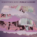 Downtown Boys - Public Luxury *Pre-Order