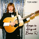 Tom Henry - Songs to Sing and Dance To *Pre-Order