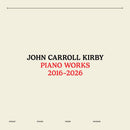 John Carroll Kirby - Piano Works 2016-2026 *Pre-Order