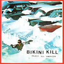 Bikini Kill - Reject All American (30th Anniversary Edition) *Pre-Order