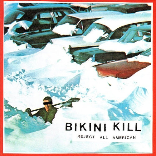 Bikini Kill - Reject All American (30th Anniversary Edition) *Pre-Order