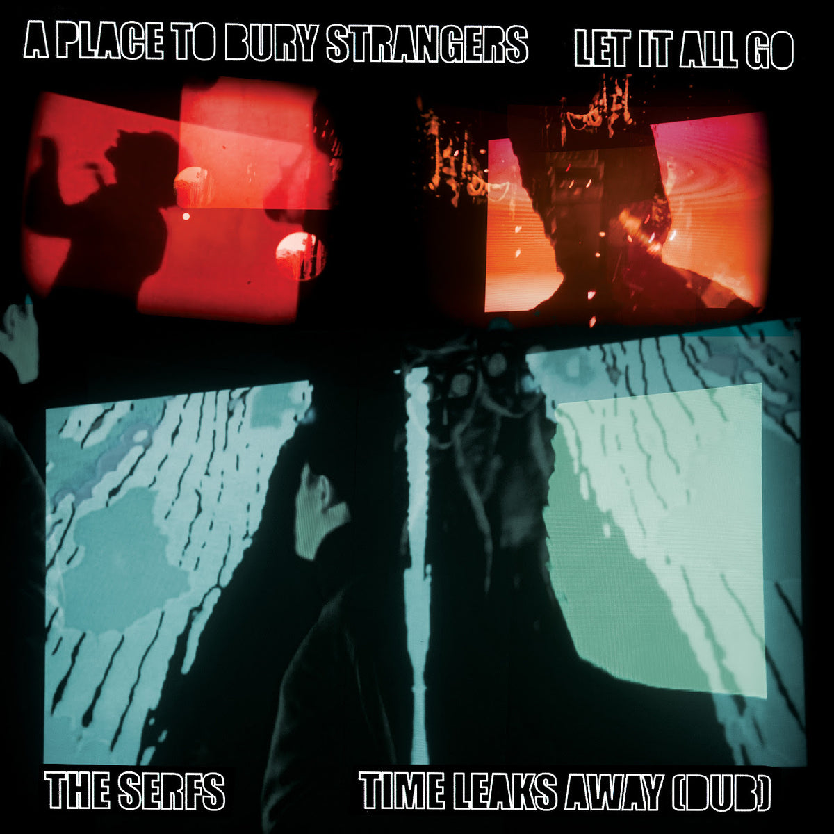 A Place To Bury Strangers - Let it All Go / The Serfs “Time Leaks Away (Dub)