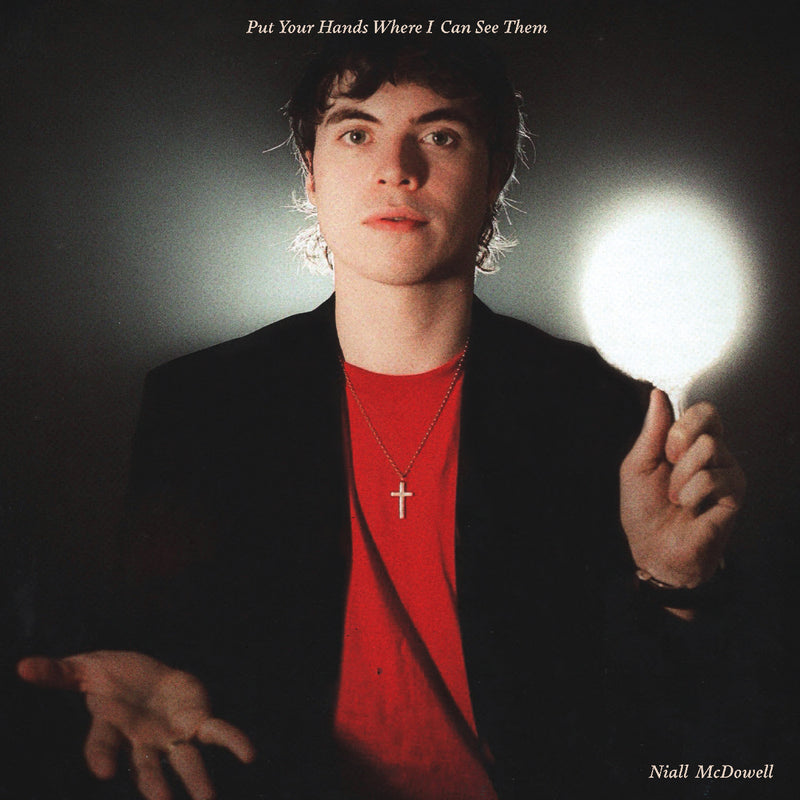 Niall McDowell - Put Your Hands Where I Can See Them *Pre-Order