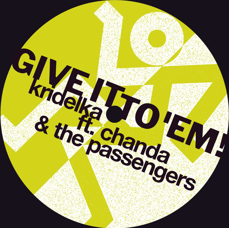 Kridelka, Chanda & The Passengers - Give It To 'Em! *Pre-Order