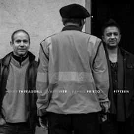 Henry Threadgill, Vijay Iyer, Dafnis Prieto - Fifteen *Pre-Order