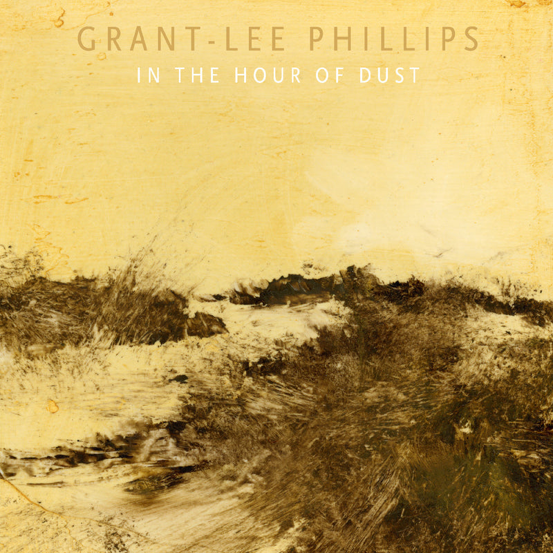Grant-Lee Phillips - In the Hour of Dust *Pre-Order