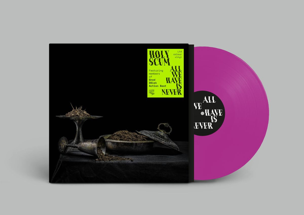 Holy Scum - All We Have Is Never