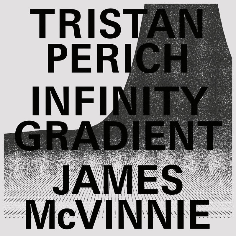 Tristan Perich & James McVinnie - Infinity Gradient *Pre-Order