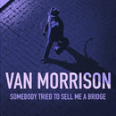 Van Morrison - Somebody Tried To Sell Me A Bridge *Pre-Order