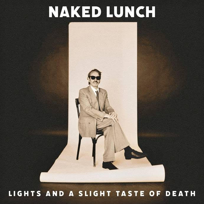 NAKED LUNCH - LIGHTS (AND A SLIGHT TASTE OF DEATH) *Pre-Order